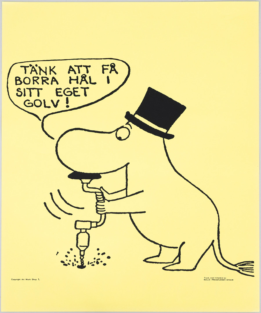 TOVE JANSSON. Efter. Mumin, "Tänk att få borra hål i sitt eget golv", Bull's Presstjänst, nr 1, Art Work Shop, 1960-tal.