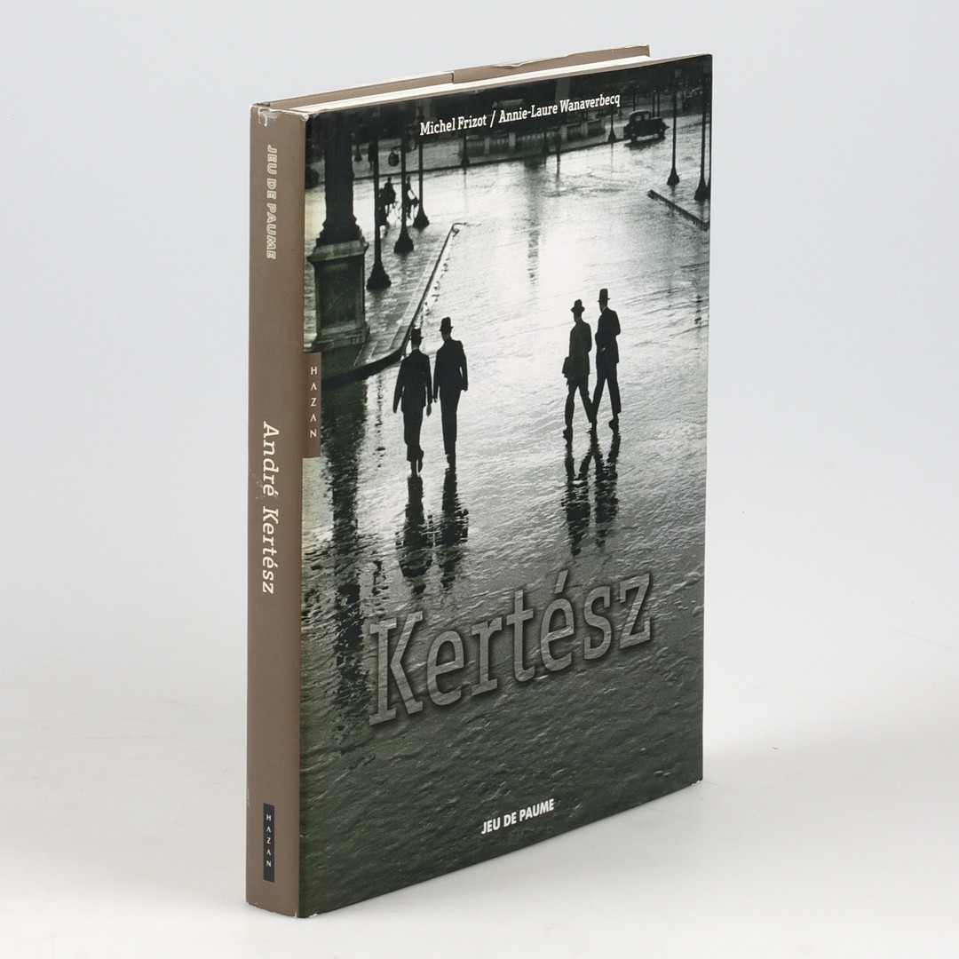 ANDRÉ KERTÉSZ. Fotobok, "Kertész". Michel Friozt / Annie Laure Wanaverbecq.