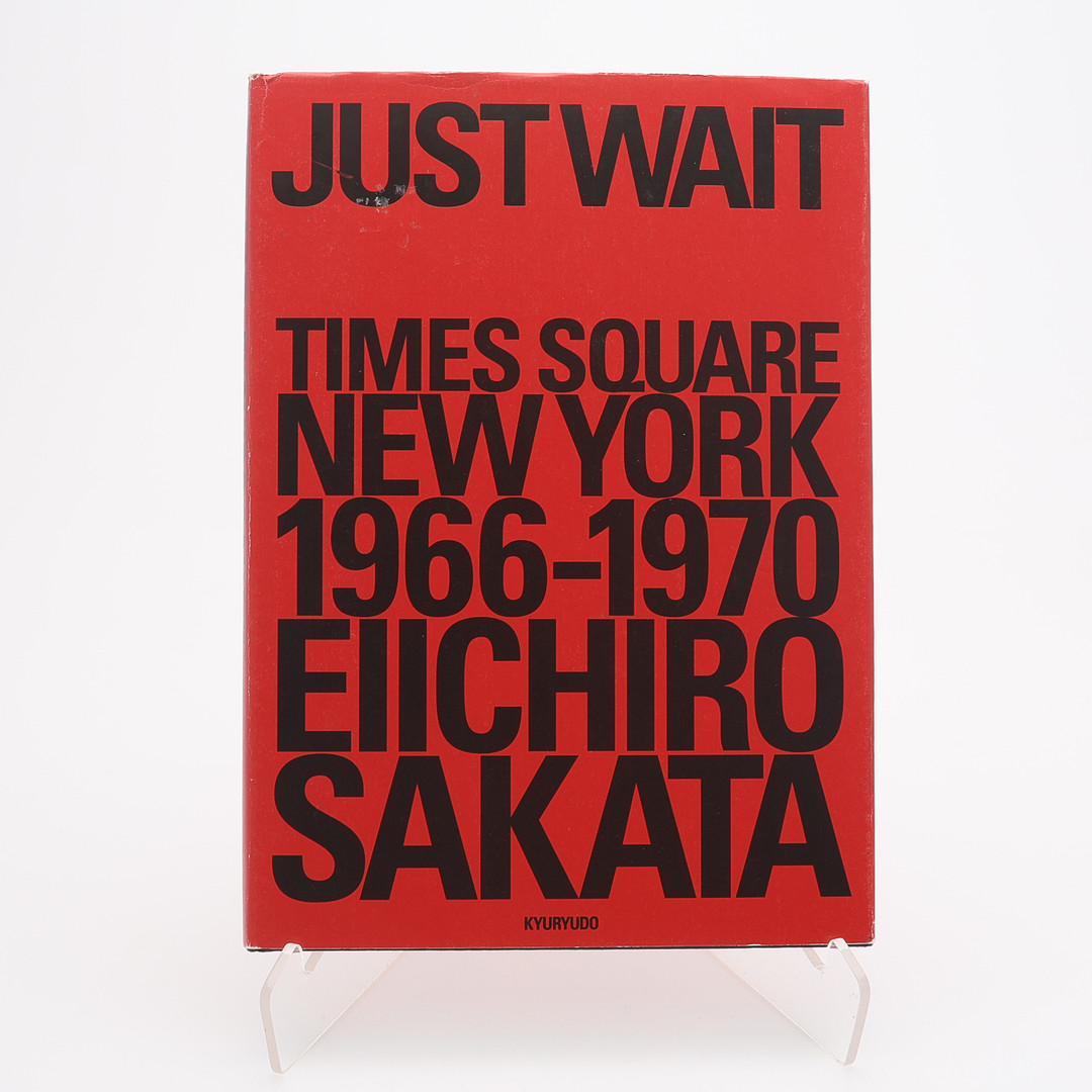 FOTO. DEN JAPANSKE FOTOGRAFEN EIICHIRO SAKATA'S JUST WAIT. TIMES SQUARE 1966-1970 I FÖRSTA UPPLAGAN 2006.
