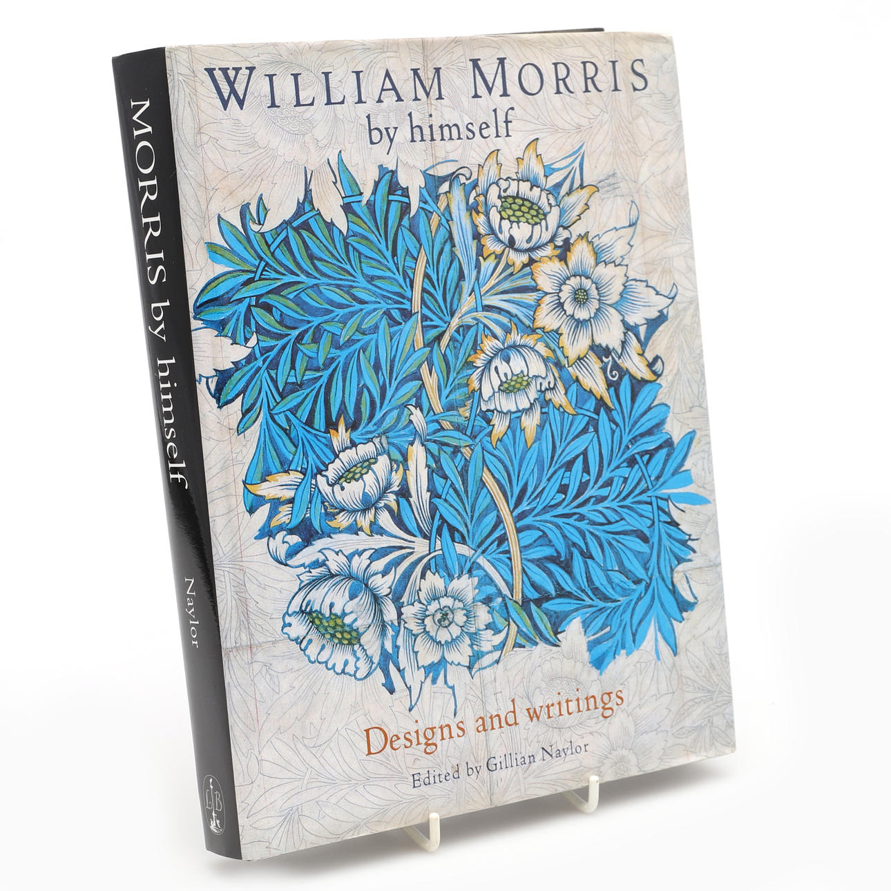 GILLIAN NAYLOR. "WILLIAM MORRIS BY HIMSELF. DESIGNS AND WRITINGS".