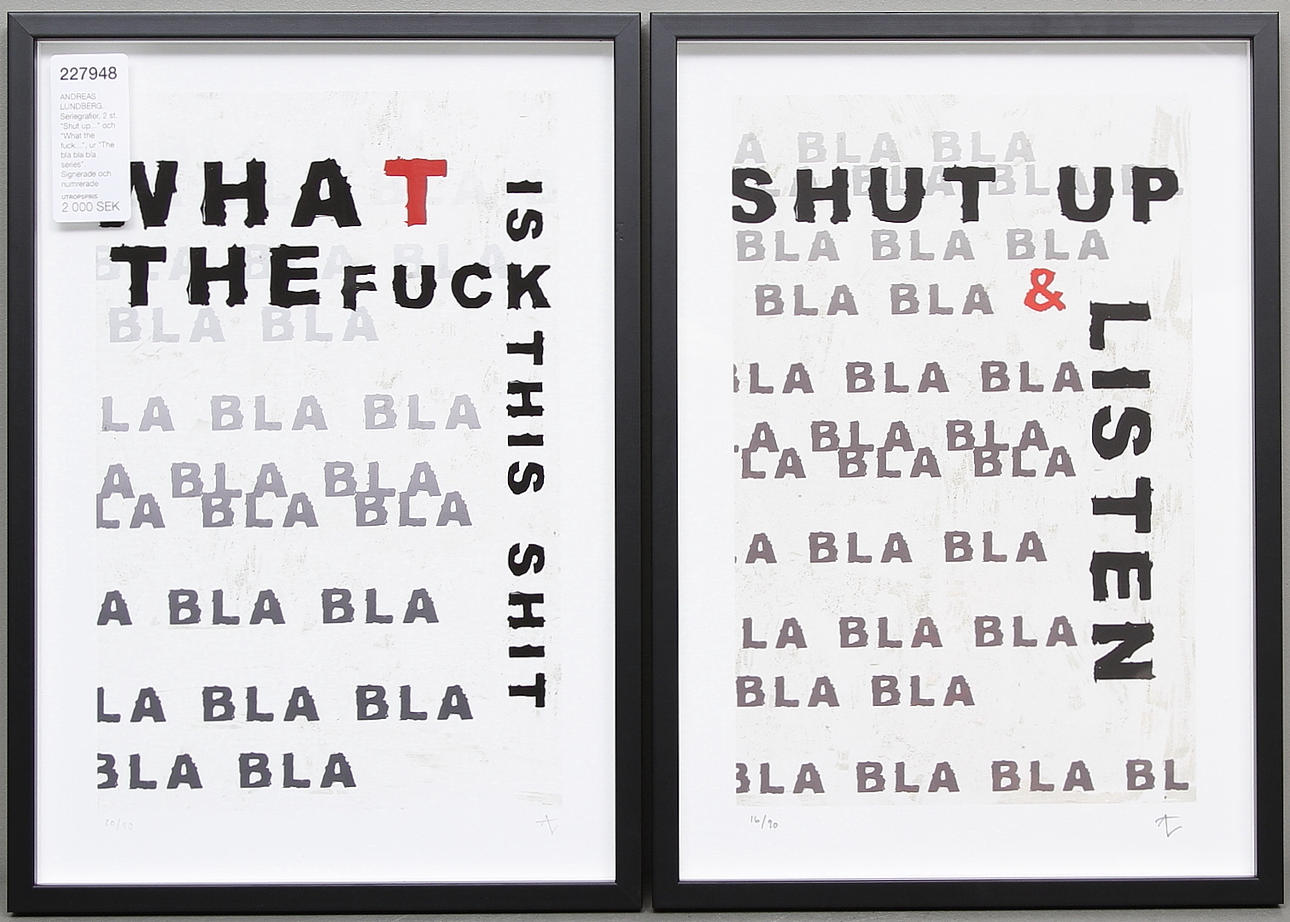 ANDREAS LUNDBERG. Seriegrafier, 2 st. "Shut up..." och "What the fuck...", ur "The bla bla bla series". Signerade och numrerade 20/90 samt 16/90.