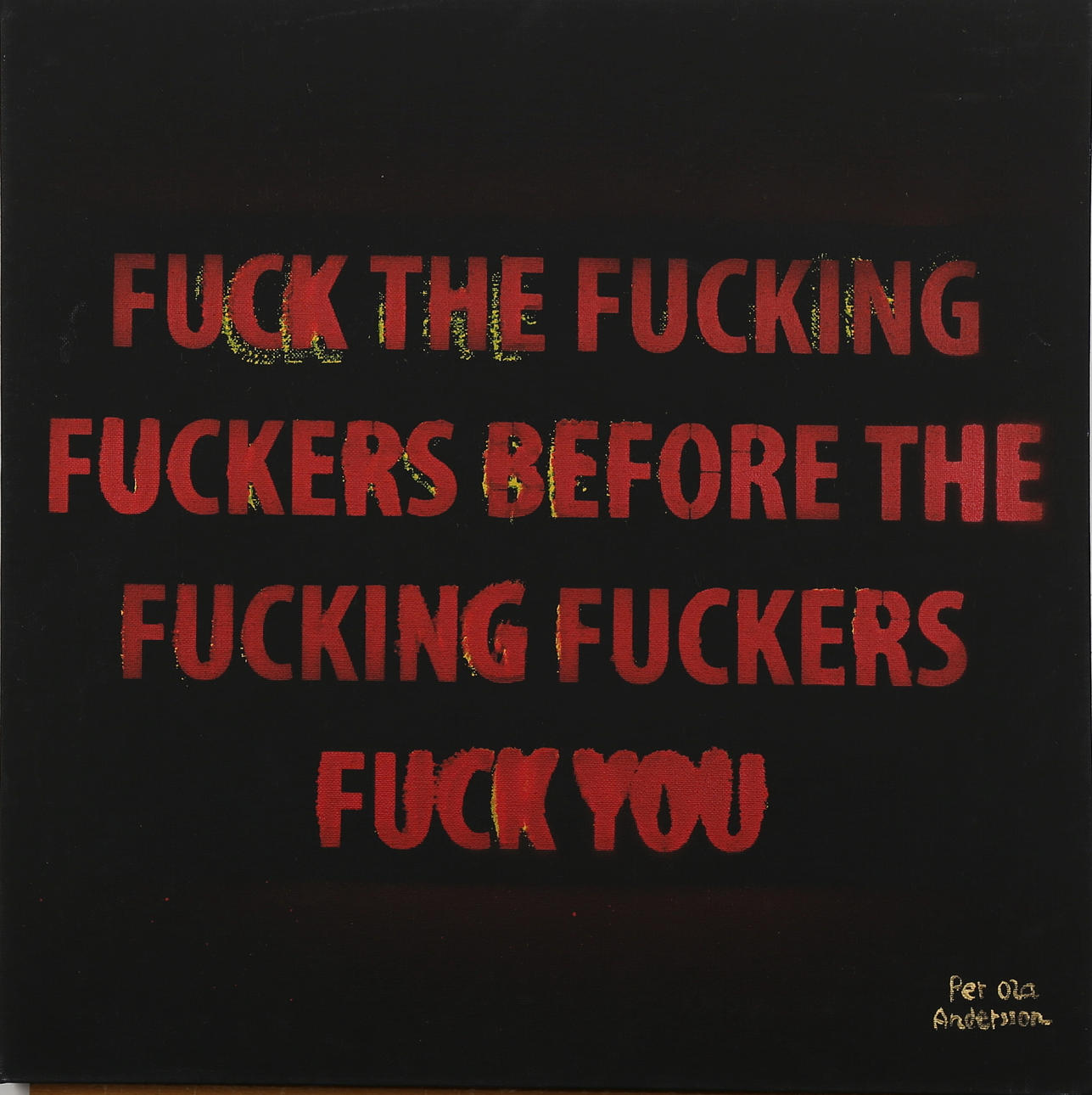 OLA ANDERSSON. "Fuck the fucking......", akryl på duk, signerad Per Ola Andersson.