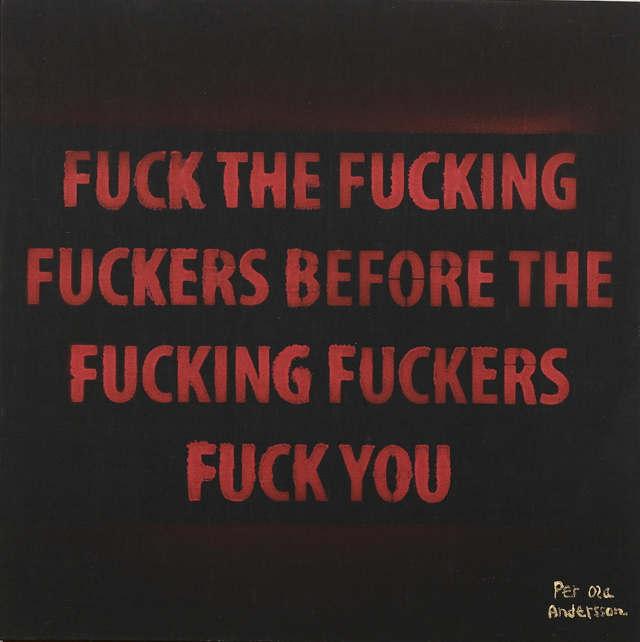 PER OLA ANDERSSON. "Fuck the fucking......", akryl på duk, signerad.