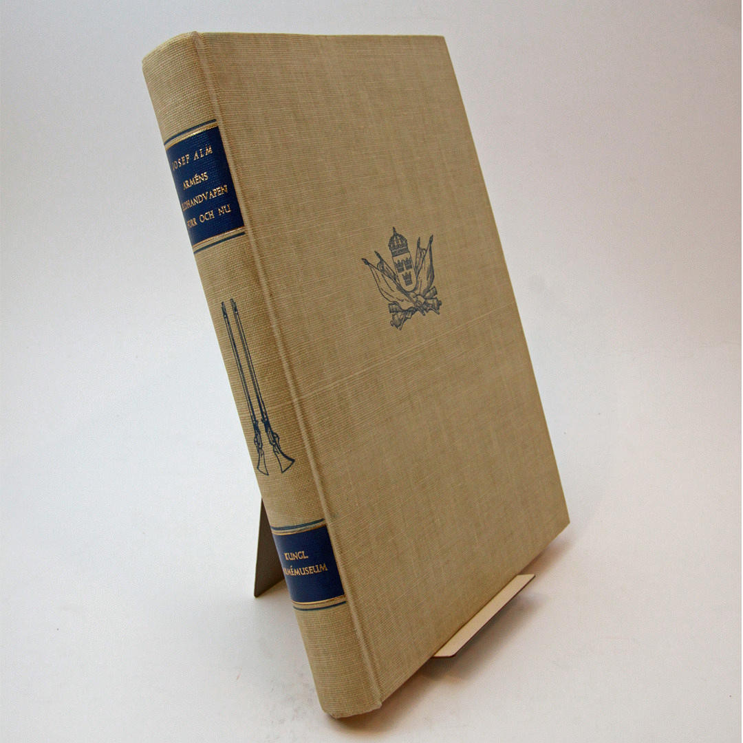 JOSEF ALM. "Arméns eldhandvapen förr och nu".