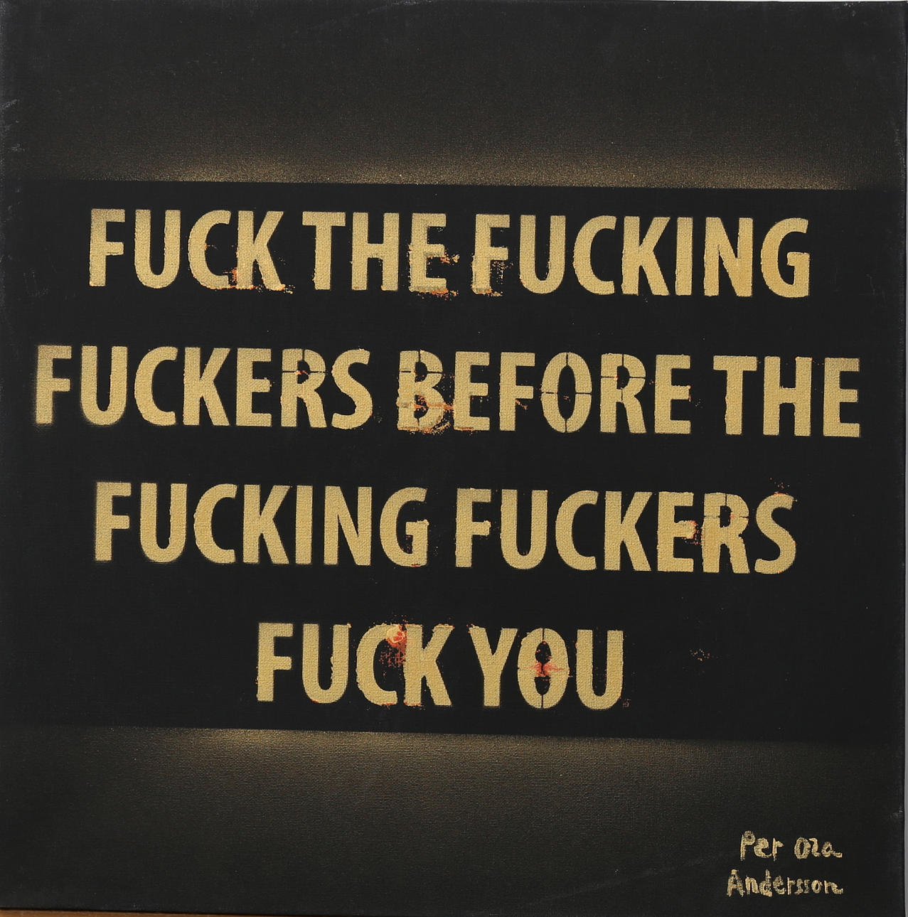 PER OLA ANDERSSON. Fuck the fucking...... akryl på duk, signerad.