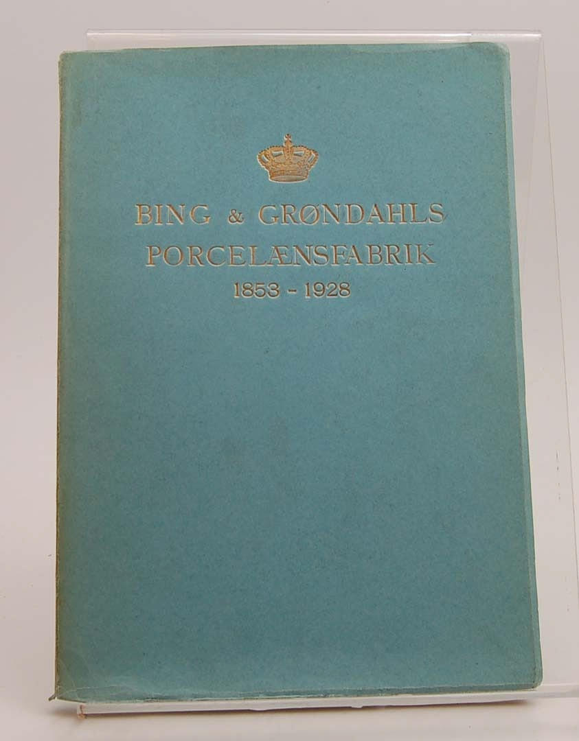 BOK, Bing & Gröndahls porcelaensfabrik 1853-1928.