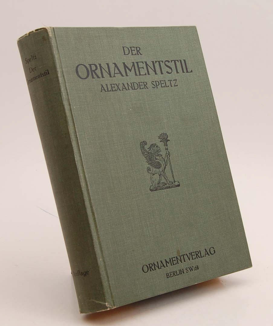 SPELTZ, ALEXANDER. Der Ornamentstil.