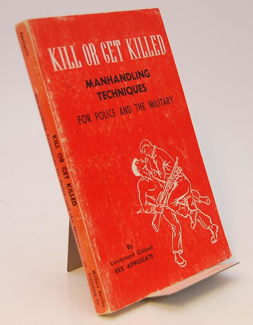 APPLEGATE, REX. Kill or Get Killed. 2nd ed 1956.
