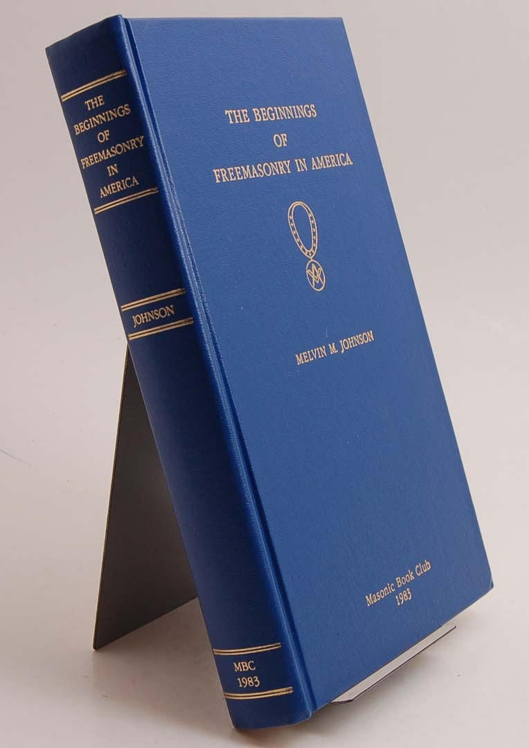 FRIMURERI. JOHNSON. The Beginnings of Freemasonry in America.