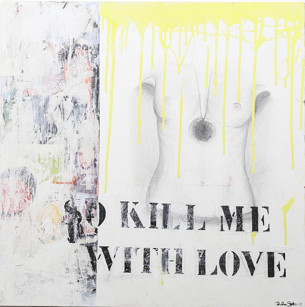 PAULINA SJÖLIN. So kill me with love, akryl på duk, signerad och daterad -09.