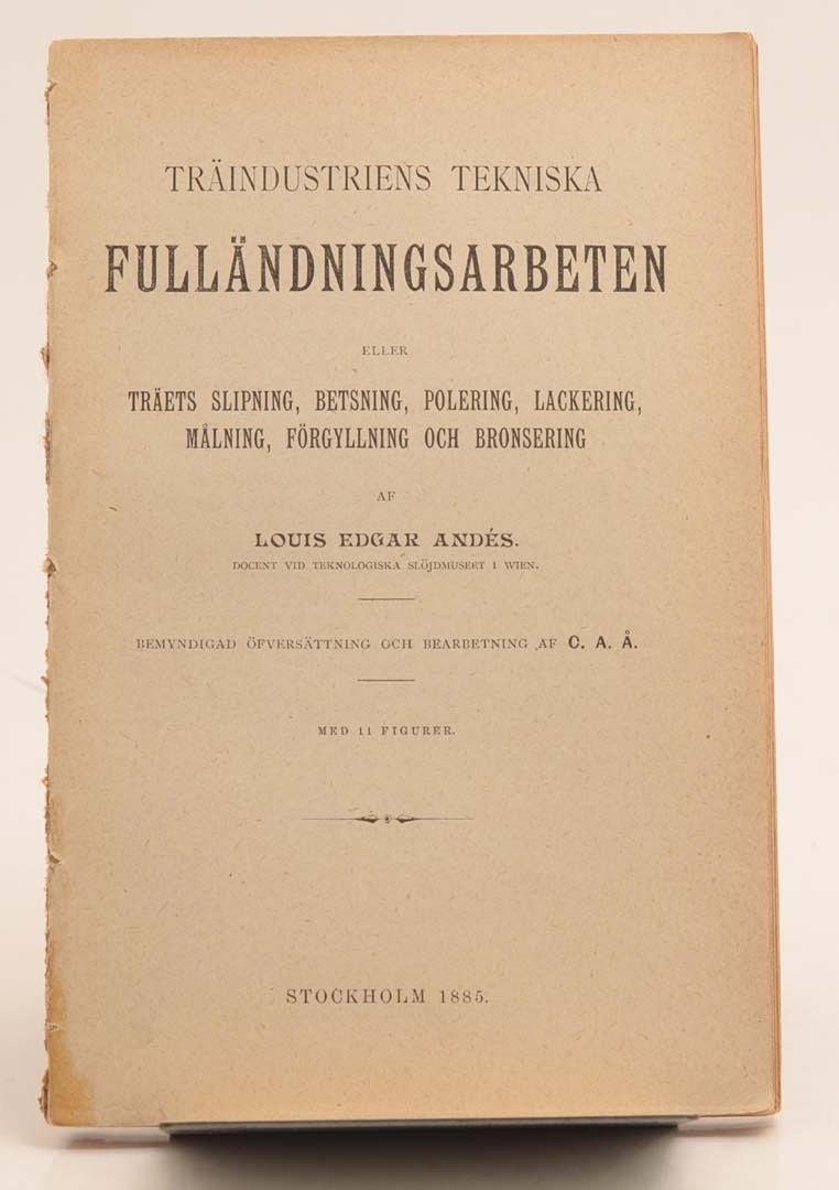 LOUIS EDGAR ANDÉS. Träindustriens tekniska fulländningsarbeten.