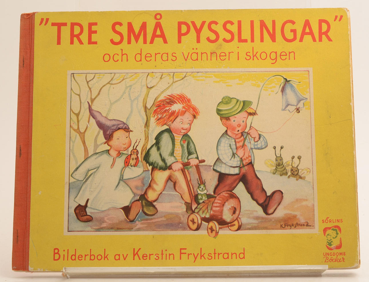 KERSTIN FRYKSTRAND. Tre små pysslingar och deras vänner i skogen.