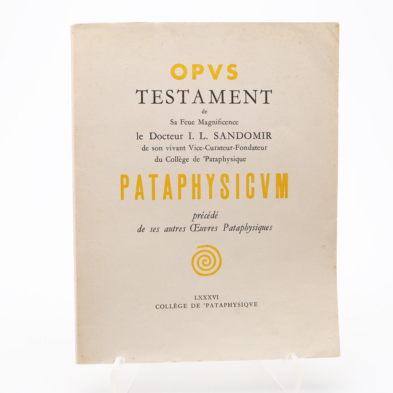 PATAPHYSICS. OPUS TESTAMENT TO THE MAGNIFICENCE OF THE DOCTOR I.L ...