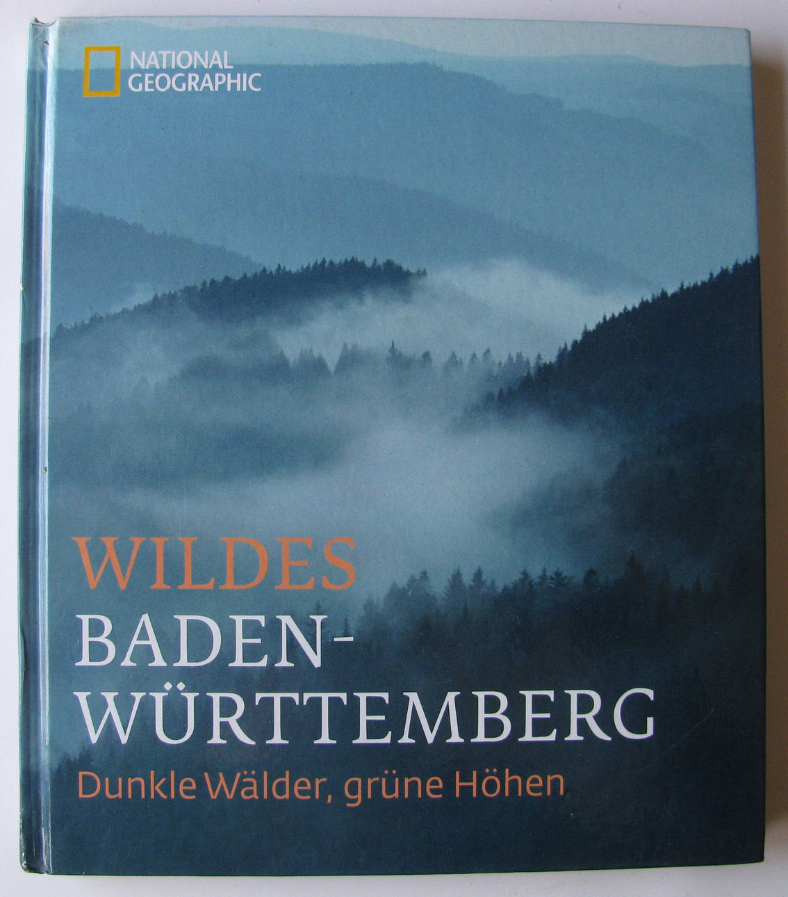 WILDES BADEN-WÜRTTEMBERG. Dunkle Wälder, grüne Höhen, 2014.