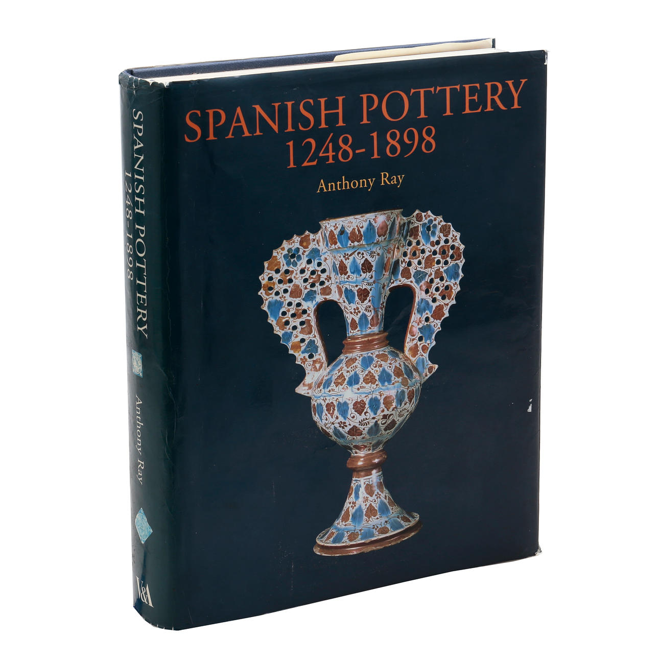ANTHONY RAY. “Spanish Pottery 1248-1898".