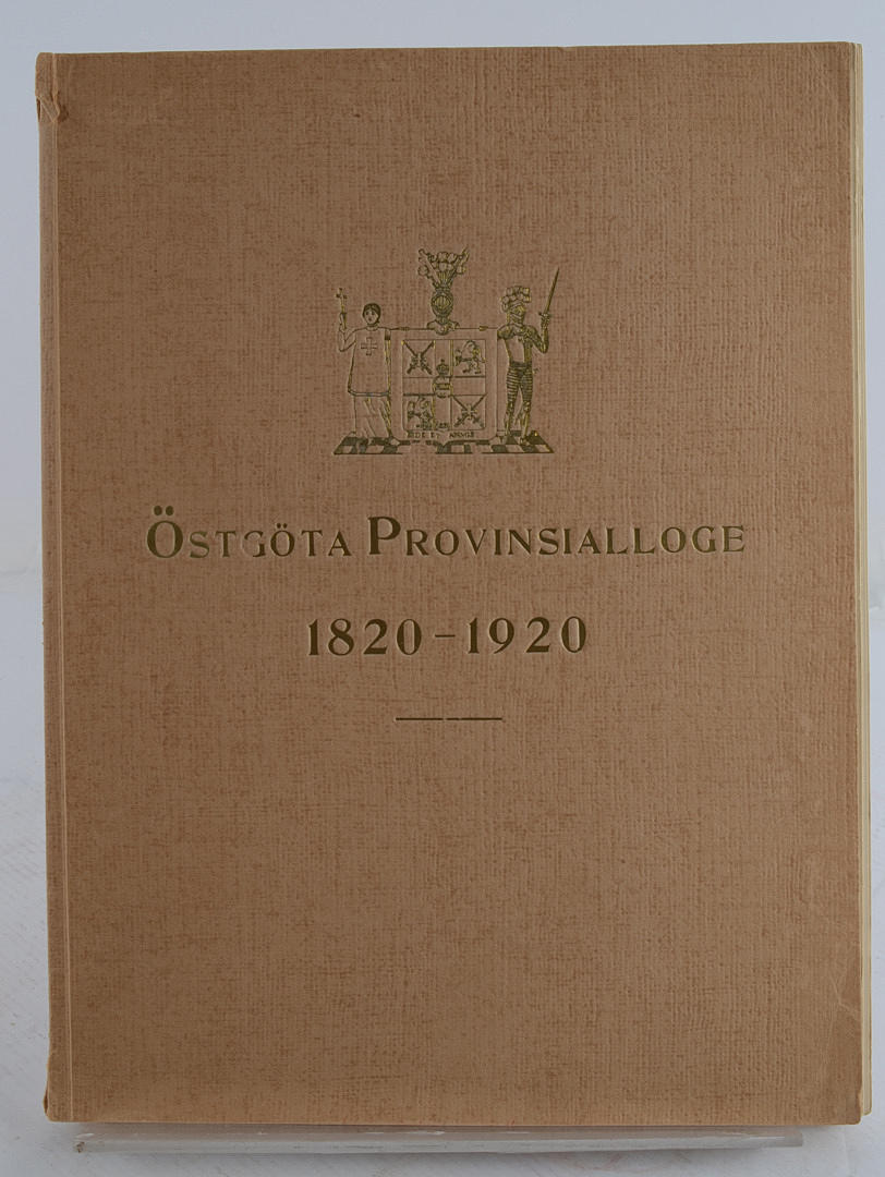 FRIMURERI. Östgöta Provinsialloge 1820-1920 Minnesskrift.