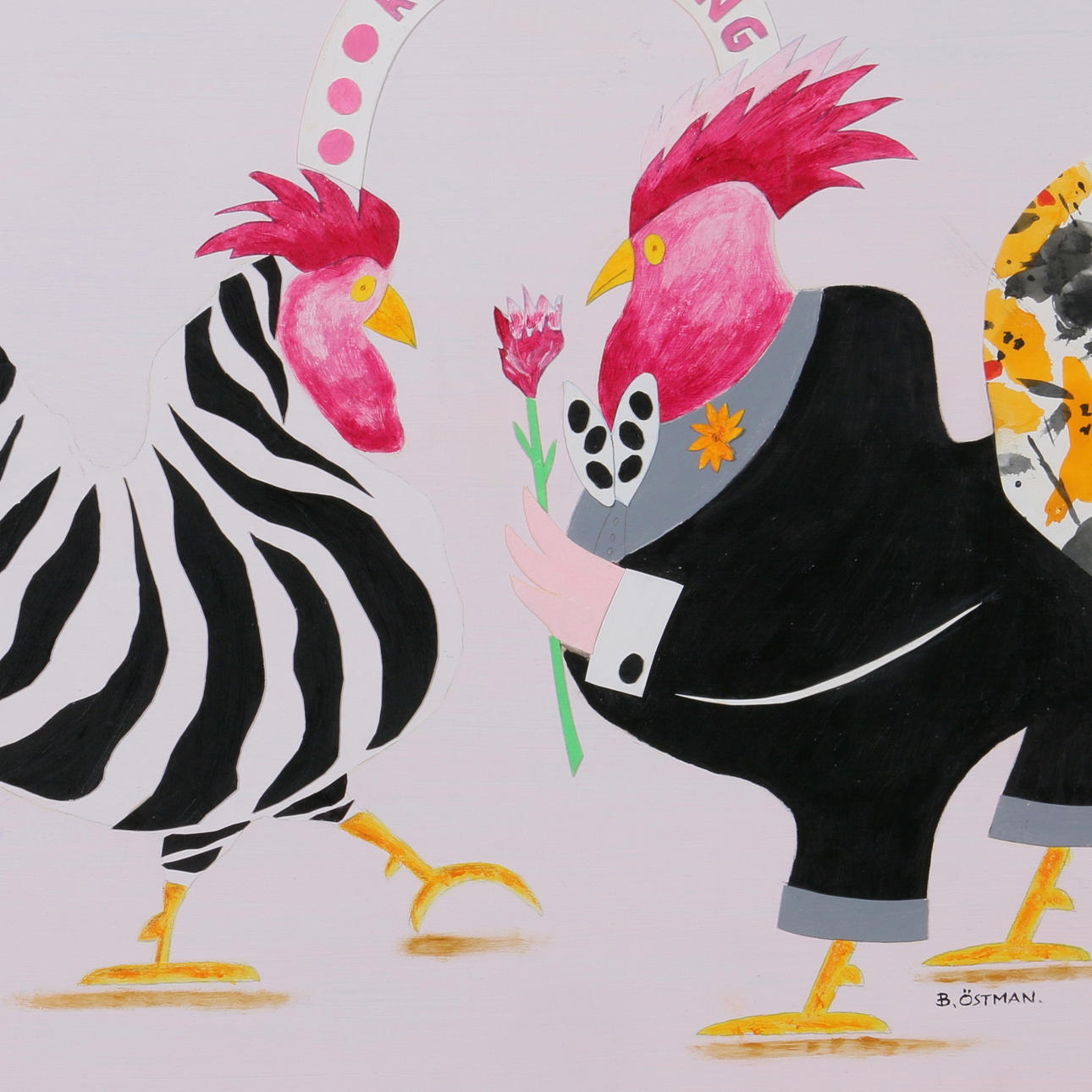 OIDENTIFIERAD KONSTNÄR. Blandteknik, tuppar på dejt, signerad B Östman.