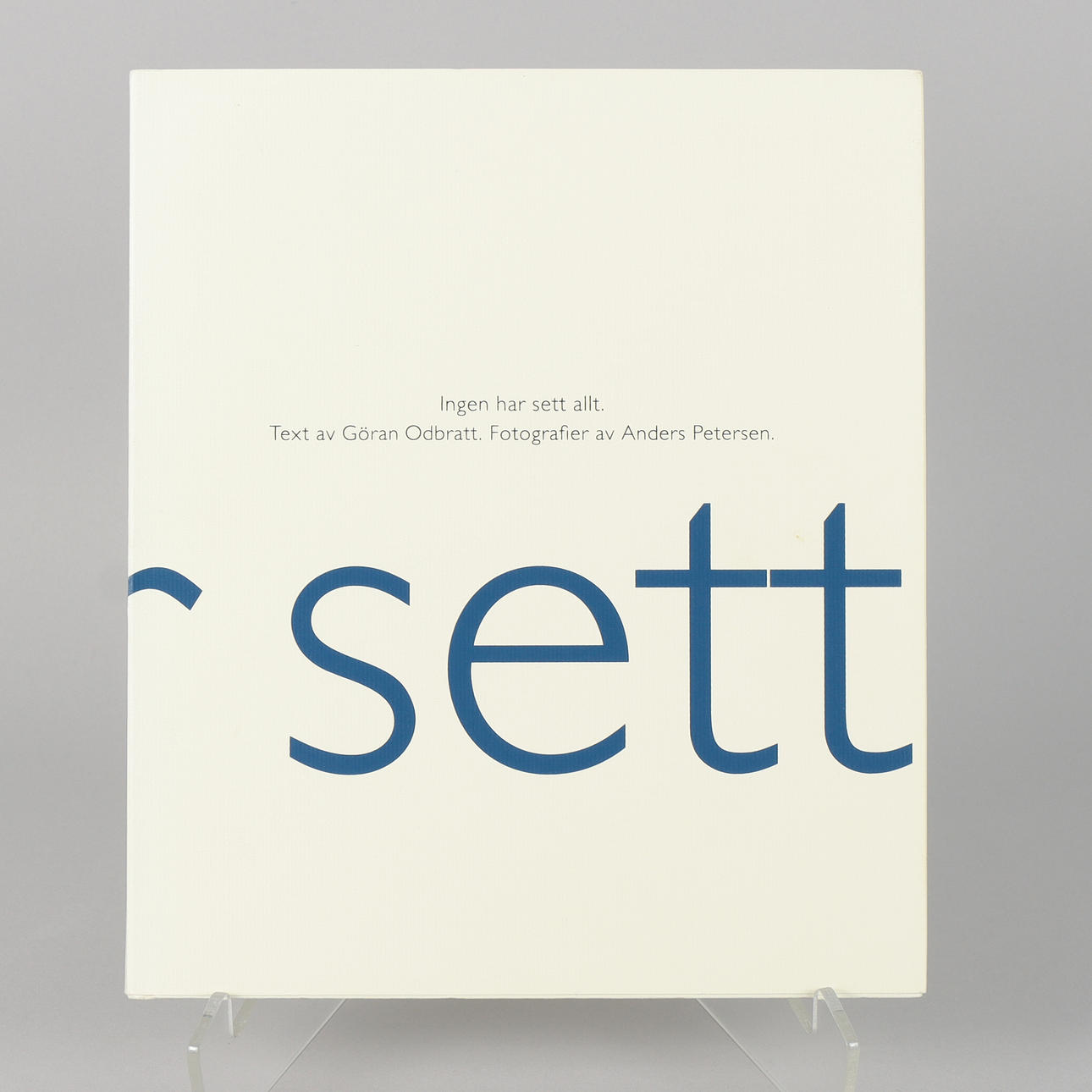 ANDERS PETERSEN AND GÖRAN ODBRATTS “Nobody Has Seen It All”.