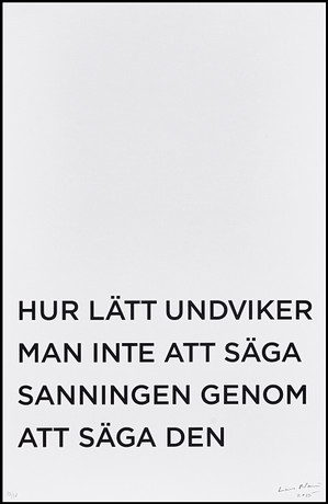 LARS NORÉN (1944-2021). "Hur lätt undviker man inte att säga sanningen genom att säga den", signerad och daterad Lars Norén 2015, numrerad 10/10, affisch.