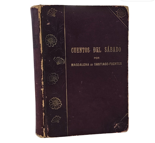 MAGDALENA DE SANTIAGO FUENTES. "Cuentos del sábado". Editores de la Santa Sede Apostólica, 1909.