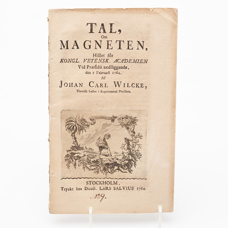 MAGNETEN. EXPERIMENTALFYSIKERN JOHAN CARL WILCK'S TAL OM MAGNETEN HÅLLIT I KUNGLIGA SVENSKA ACADEMIEN DEN 1 FE på auktion hos Crafoord Auktioner Lund