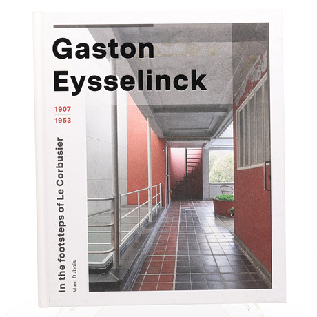 ARKITEKTUR. MARC DUBOI'S GASTON EYSSELINCK - IN THE FOOTSTEPS OF LE CORBUSIER 1907-1953. på auktion hos Crafoord Auktioner Lund