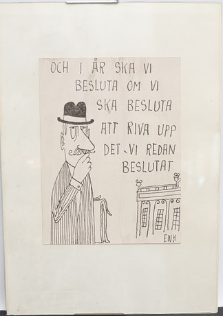EWERT KARLSSON. efter "Och i år ska vi besluta om vi ska besluta att riva upp det vi redan beslutat". på auktion hos Falun Auktionsbyrå