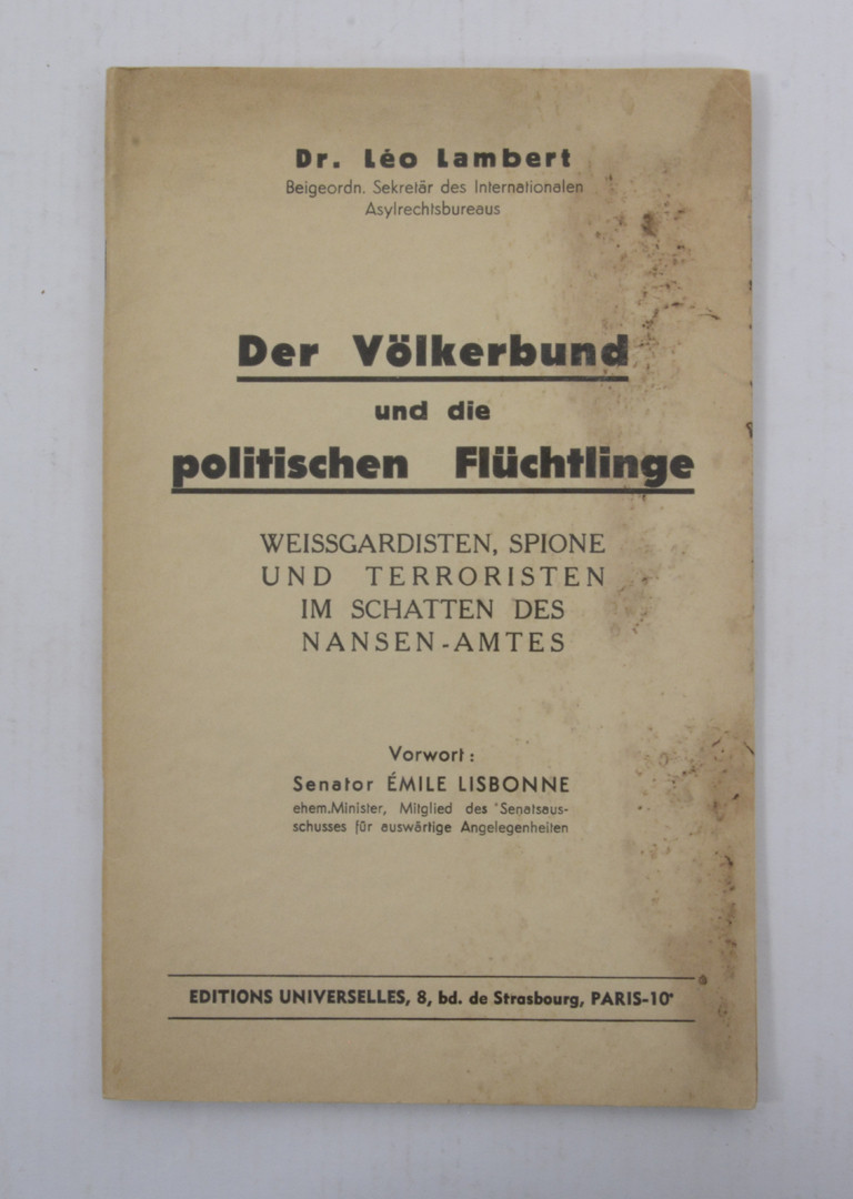 LAMBERT L. Der Völkerbund und die politischen Flüchtlinge : Weissgardisten, Spione, und Terroristen im Schatten des Nansen-Amtes.