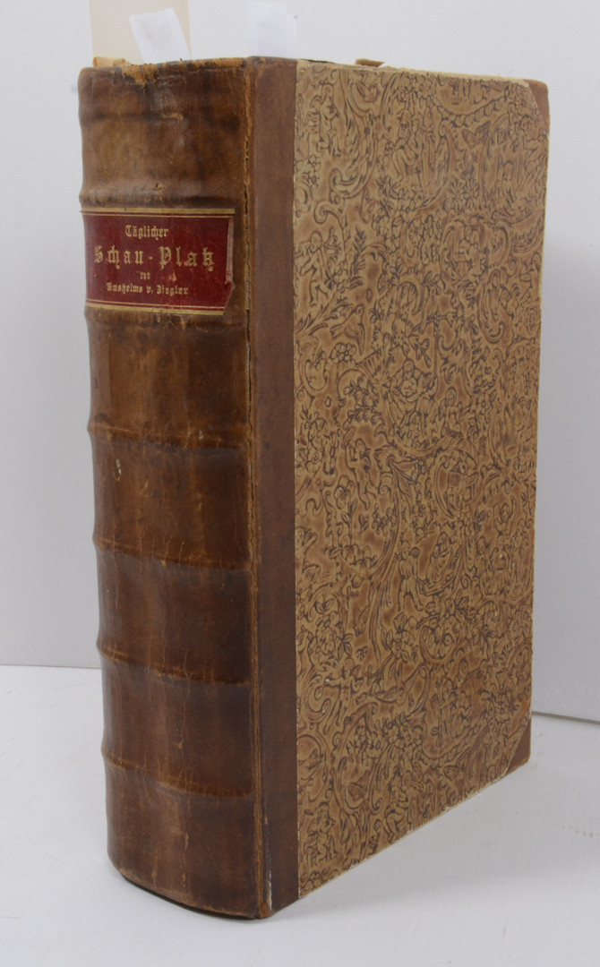 ZIEGLER, H A. Täglicher Schau-Platz der Zeit. Auff welchem sich ein iedweder Tag durch das gantze Jahr mit seinen merckwürdigsten Begebenheiten, so sich vom Anfange der Welt biß auff diese ietzige Zeiten an demselben zugetragen.