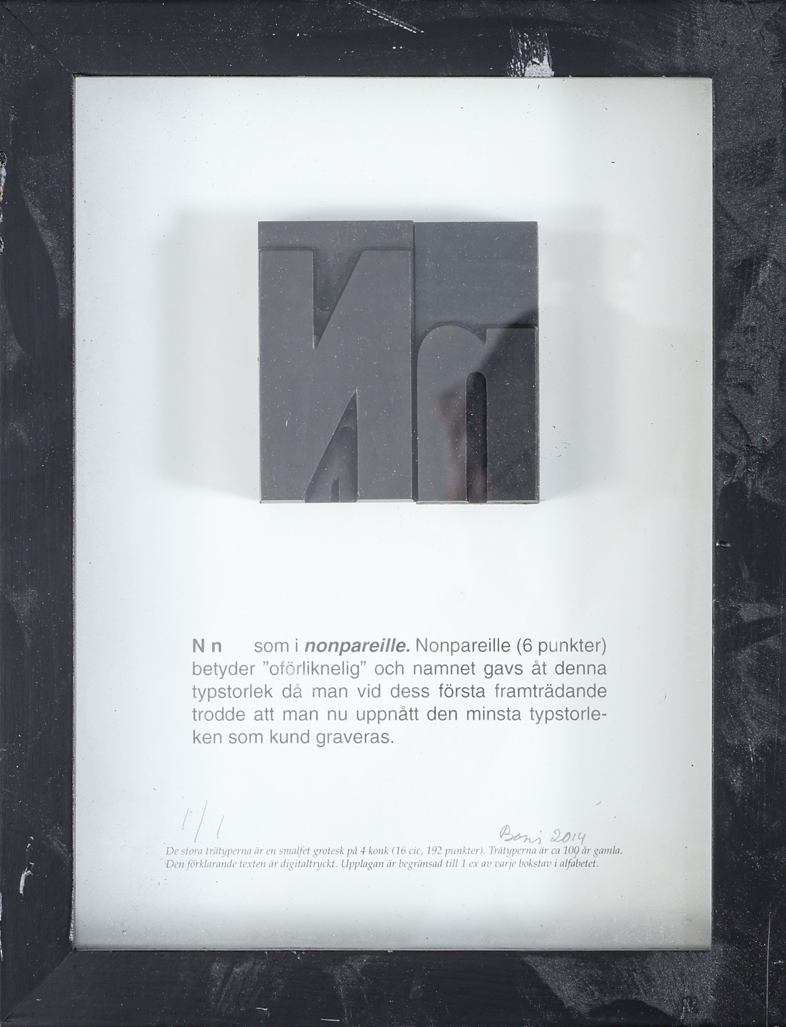 PAOLO BONI. Tryckprojekt, signerad, 1/1, "N n som i nonpareille", 2014.