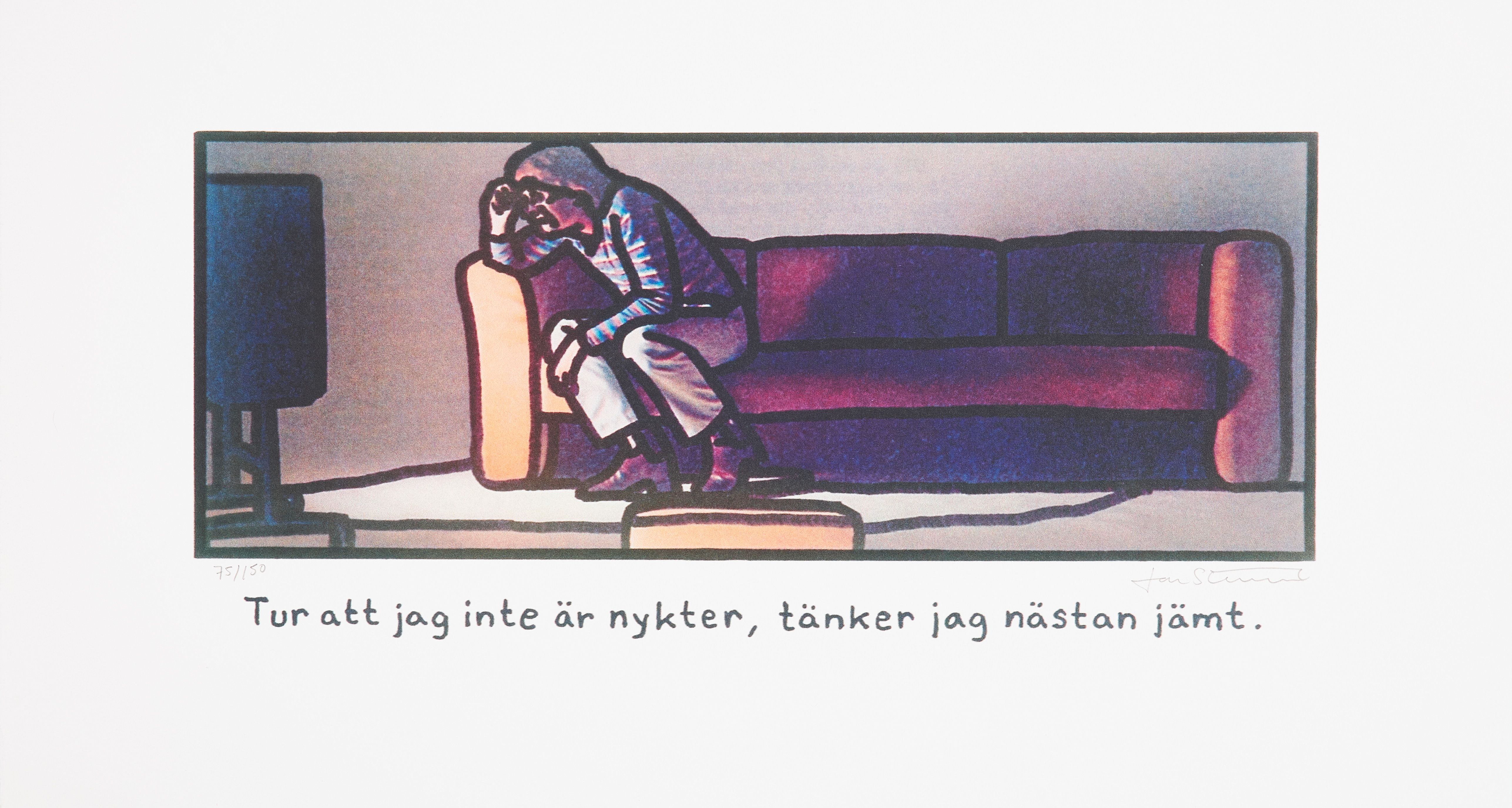 JAN STENMARK (FÖDD 1949). "Tur att jag inte är nykter, tänker jag nästan jämt.", färgoffset, signerad och numrerad 75/150.