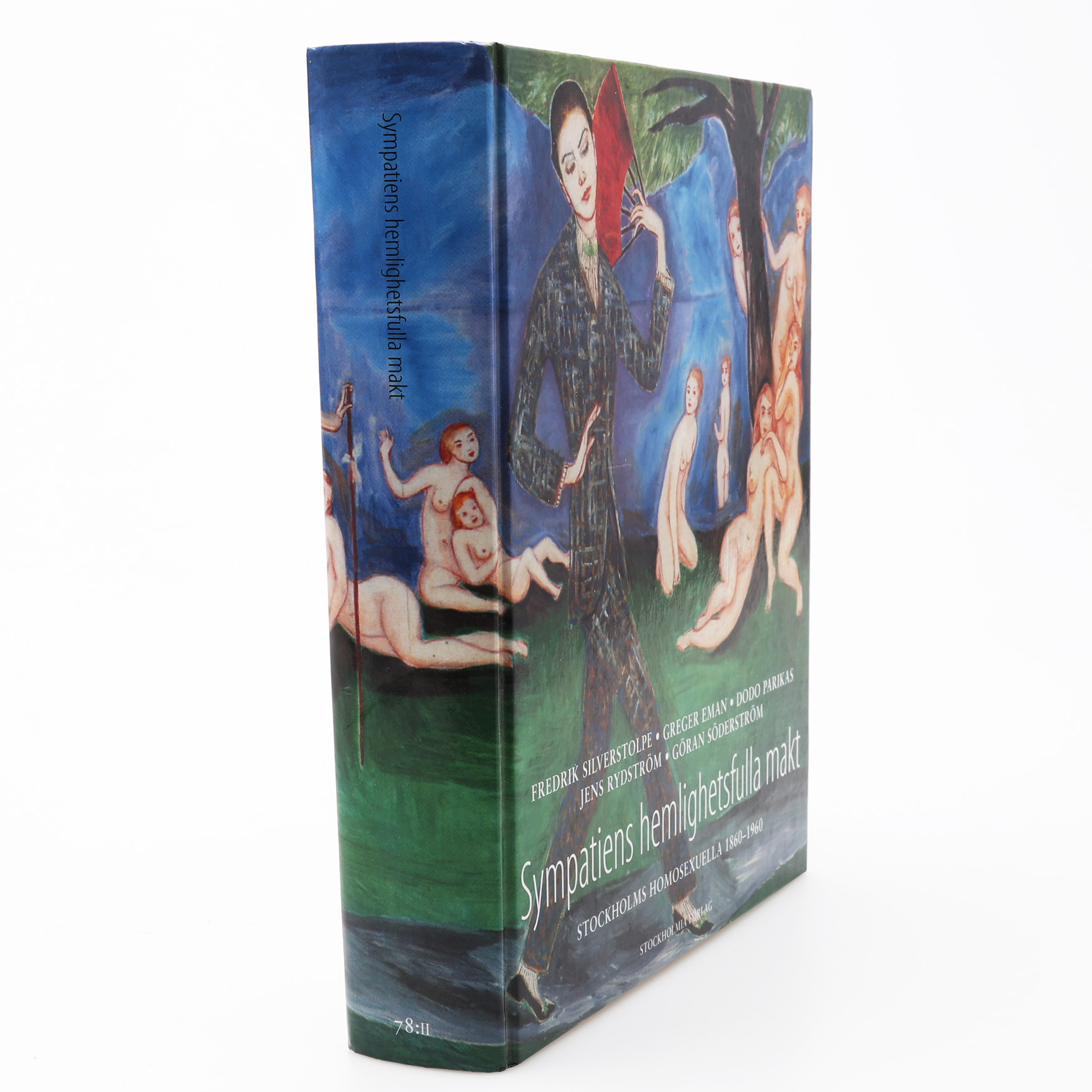 HOMOSEXUALITET. SYMPATIENS HEMLIGHETSFULLA MAKT. STOCKHOLMS HOMOSEXUELLA 1860-1960.
