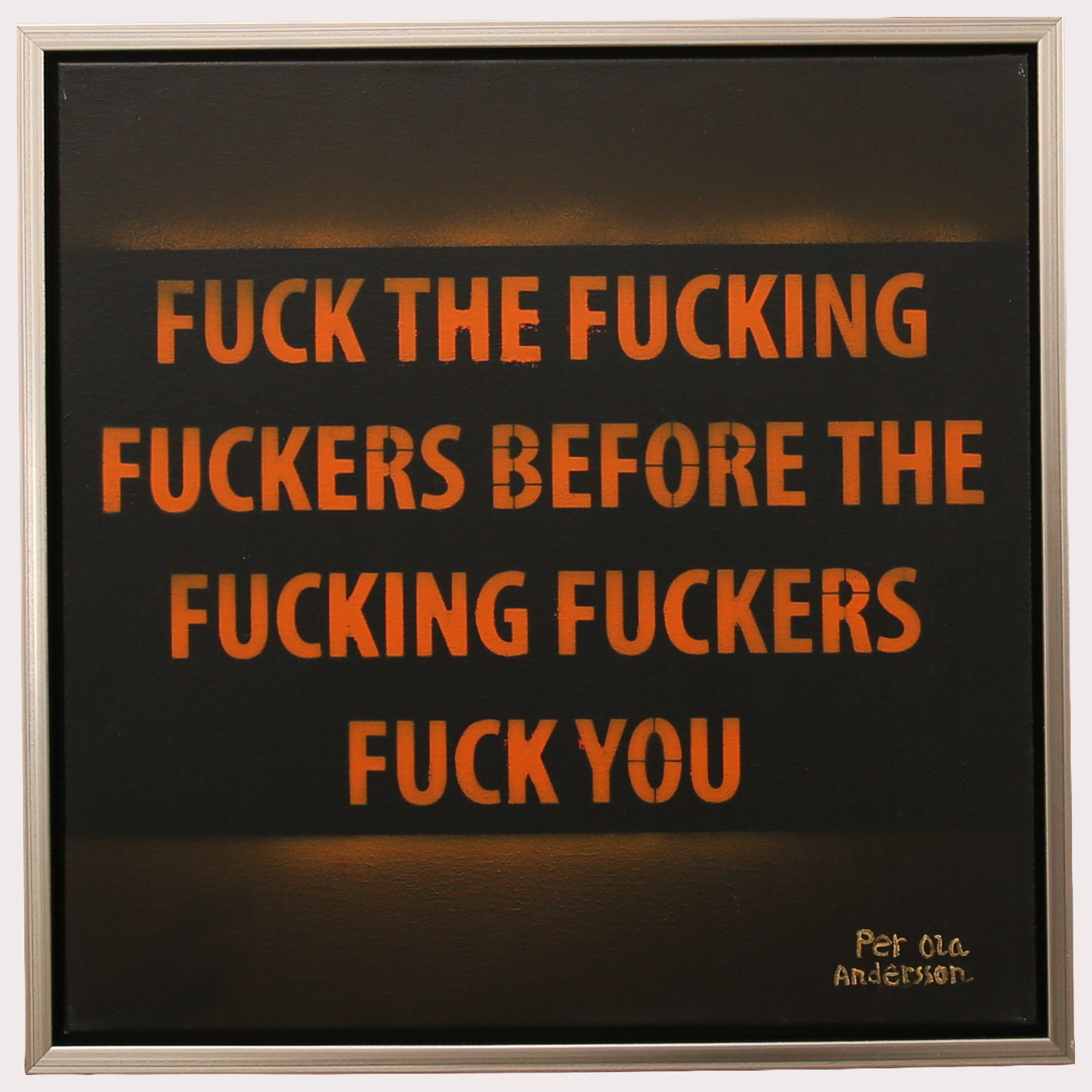 PER OLA ANDERSSON. Akryl på duk, "Fuck the fucking...", signerad.