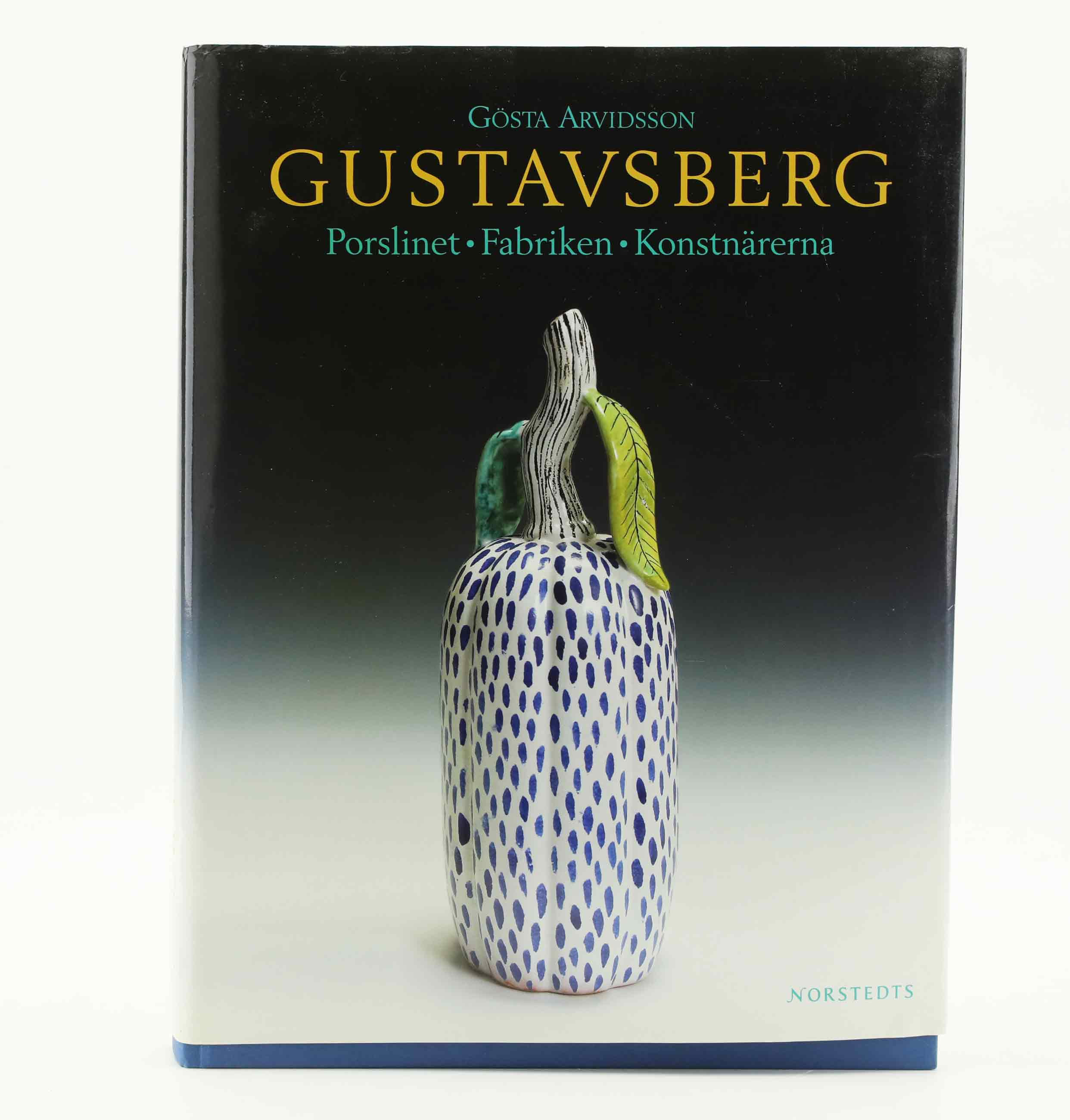 GÖSTA ARVIDSSON. Gustavsberg, porslinet, fabriken, konstnärerna, Norstedts, Värnamo 2007.