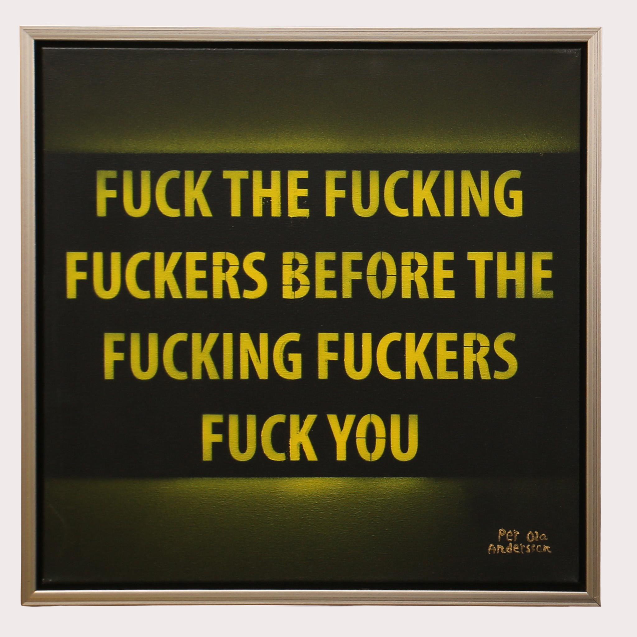PER OLA ANDERSSON. Akryl på duk, "Fuck the fucking...", signerad.
