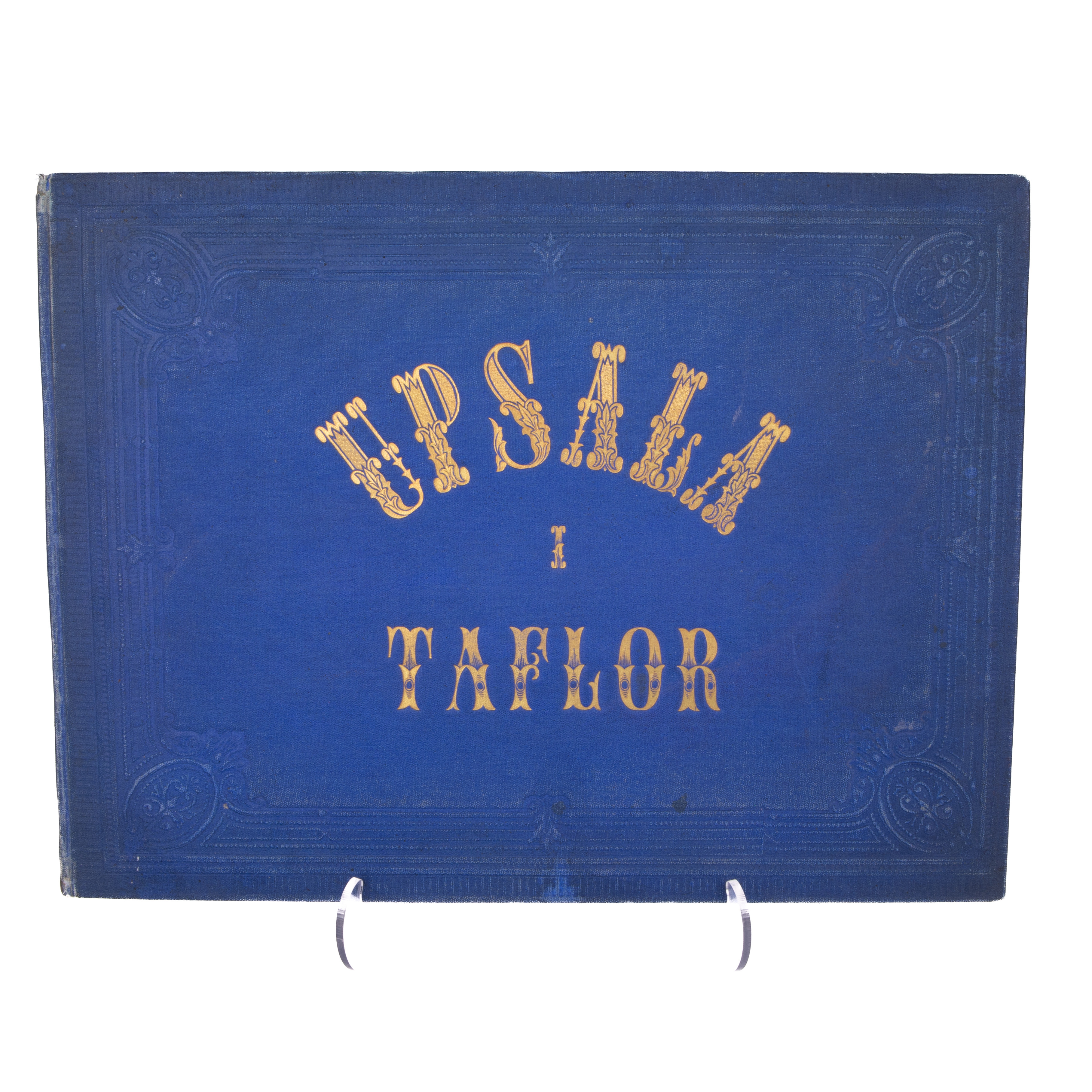ALEXANDER NAY, Upsala i Taflor, Akademiska boktryckeriet, 1870.