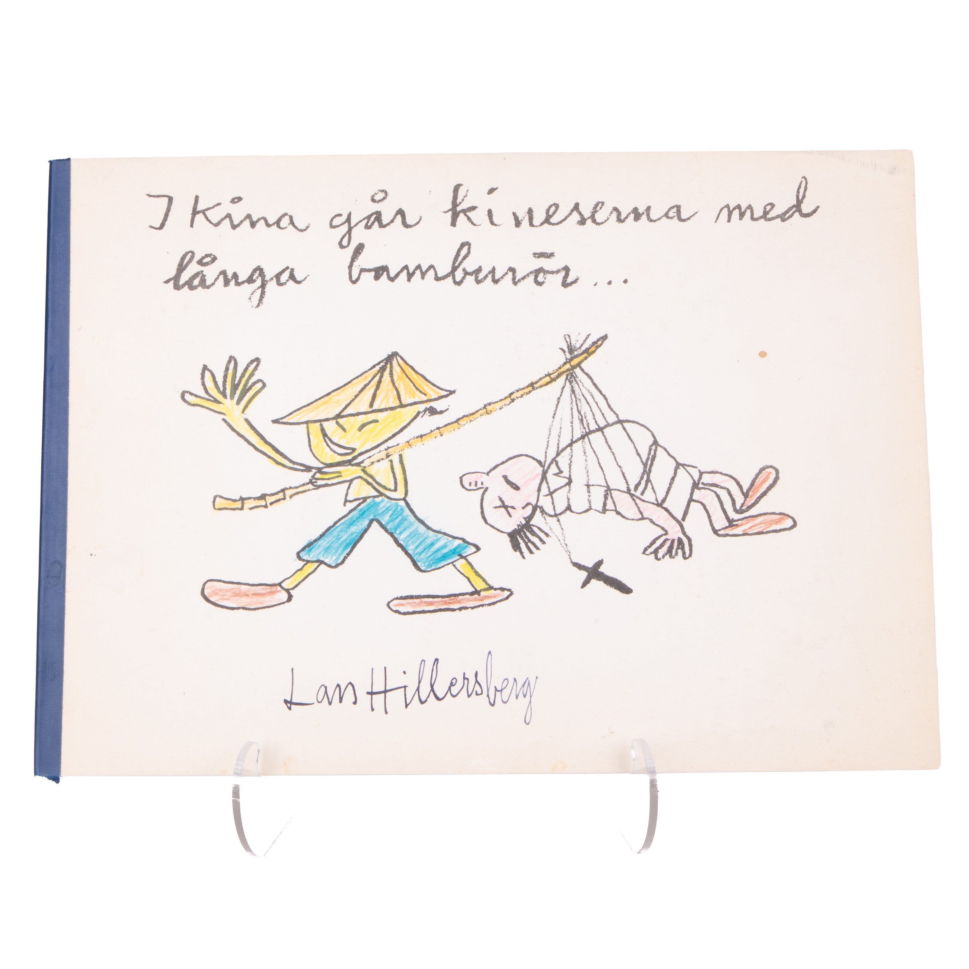 LARS HILLERSBERG, I Kina går kineserna med långa bamburör..., eget förlag.