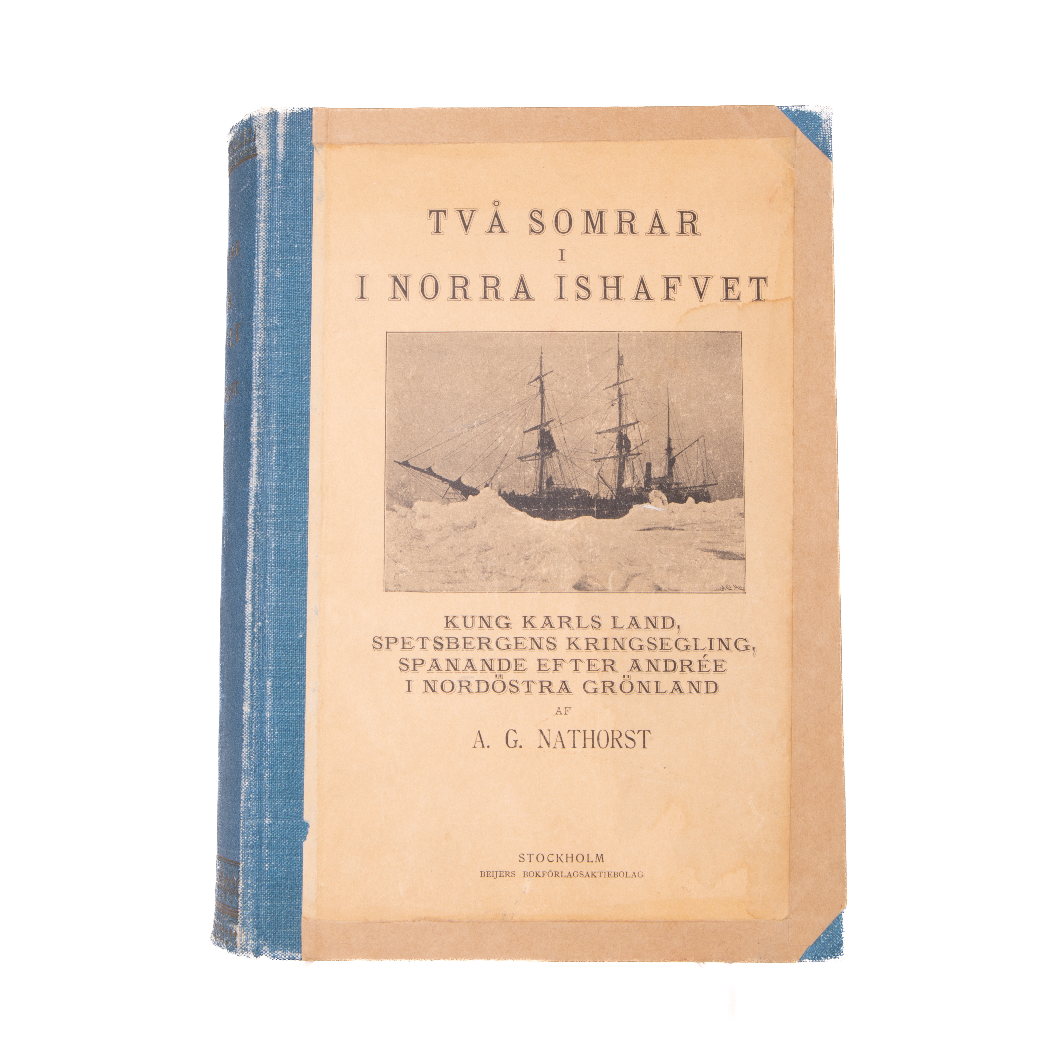 A.G NATHORST, Två somrar i Norra Ishafvet I-II, Beijers, 1900-1901.
