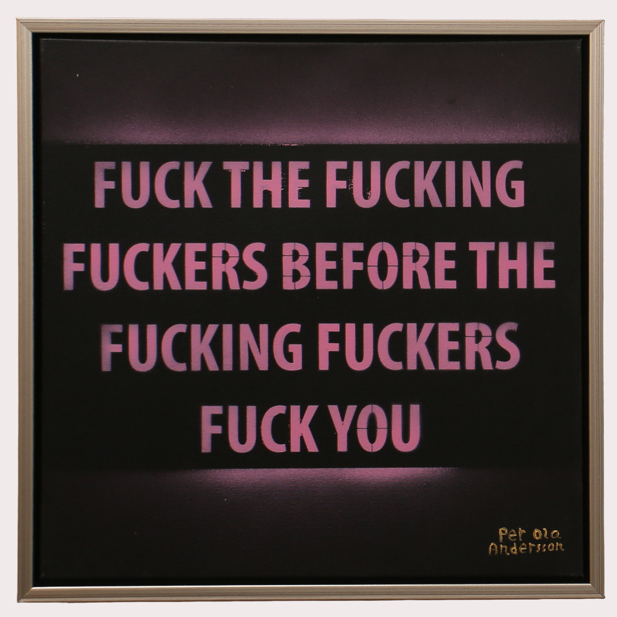 PER OLA ANDERSSON. Akryl på duk, "Fuck the fucking...", signerad.
